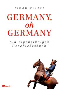 Germany, oh Germany : ein eigensinniges Geschichtsbuch.   - Dt. von Sigrid Ruschmeier
