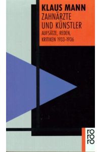 Zahnärzte und Künstler - Aufsätze, Reden, Kritiken 1933 - 1936 - herausgegeben von Uwe Naumann und Michael Töteberg