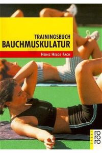 Trainingsbuch Bauchmuskulatur  - Mit Fotos von Horst Lichte und Hans-Joachim Thienemann.; Red. Thorsten Krause / Rororo ; 19469 : rororo Sport