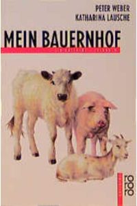 Mein Bauernhof : ein Rotfuchs-Sachbuch.   - Katharina Lausche. Mit einem Nachw. von Astrid Lindgren, Rororo-Rotfuchs