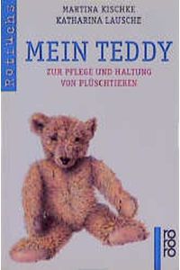 Mein Teddy , zur Pflege und Haltung von Plüschtieren.   - Katharina Lausche, Rororo