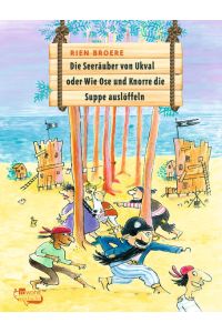 Die Seeräuber von Ukval: oder Wie Ose und Knorre die Suppe auslöffeln (30 Piratengeschichten)