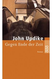Gegen Ende der Zeit : Roman.   - John Updike. Dt. von Maria Carlsson / Rororo ; 23146
