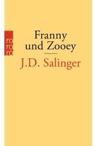 Franny und Zooey.   - Deutsch von Eike Schönfeld / Rororo 24558.