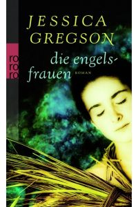 Die Engelsfrauen, Roman / Jessica Gregson. Dt. von Annette Wetzel