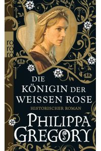 Die Königin der weißen Rose : historischer Roman (Q3t)
