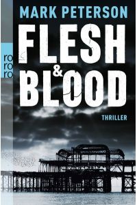 Flesh & Blood : Thriller.   - Mark Peterson. Aus dem Engl. von Karen Witthuhn, Rororo ; 25908