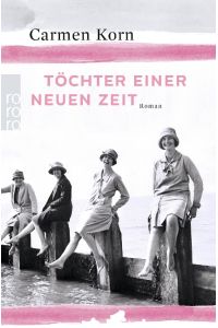 Töchter einer neuen Zeit : Roman.   - Jahrhundert-Trilogie; Rororo ; 27213