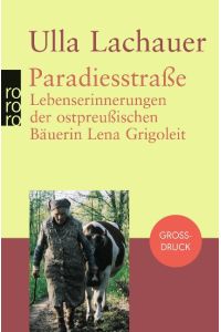 Paradiesstraße : Lebenserinnerungen der ostpreußischen Bäuerin Lena Grigoleit.   - Ulla Lachauer / Rororo ; 33143