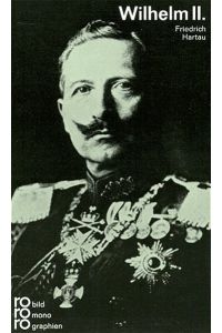 Wilhelm II. [der Zweite] in Selbstzeugnissen und Bilddokumenten.
