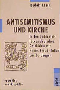 Antisemitismus und Kirche : in den Gedächtnislücken deutscher Geschichte mit Heine, Freud und Goldhagen.   - Rororo ; 55633 : Rowohlts Enzyklopädie