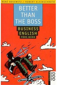 Better than the boss : business English fürs Büro.   - / Rororo ; 60137 : rororo Sprachen