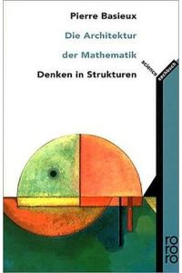 Die Architektur der Mathematik : Denken in Strukturen - Rororo ; 61119 : Sachbuch : rororo science
