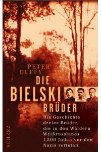 Die Bielski-Brüder.   - Die Geschichte dreier Brüder, die in den Wäldern Weißrusslands 1200 Juden vor den Nazis retteten.
