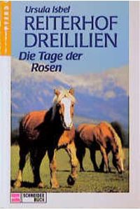 Reiterhof Dreililien, Die Tage der Rosen / Ursula Isbel
