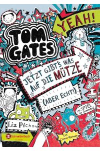 Tom Gates, Band 06: Jetzt gibts was auf die Mütze (aber echt!) (Tom Gates / Comic Roman, Band 6)