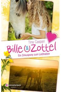 Bille und Zottel - Ein Zirkuspony zum Liebhaben: Enthält: Pferdeliebe auf den ersten Blick (Bd. 1); Zwei unzertrennliche Freunde (Bd. 2); Mit einem Pferd durch dick und dünn (Bd. 3)