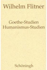 Wilhelm Flitner. Gesammelte Schriften. Band 8: Goethe-Studien. Humanismus-Studien. Besorgt von Andreas Flitner und Ulrich Herrmann