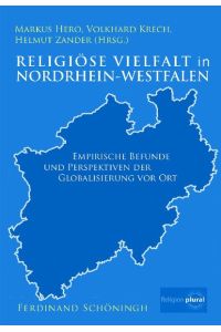 Religiöse Vielfalt in Nordrhein-Westfalen: Empirische Befunde und Perspektiven der Globalisierung vor Ort: Empirische Befunde und Perspektiven der Globalisieung vor Ort
