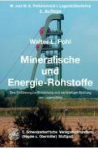Mineralische und Energie-Rohstoffe: Eine Einführung zur Entstehung und nachhaltigen Nutzung von Lagerstätten. W. und W. E. Petrascheck s Lagerstättenlehre