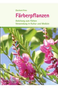 Färberpflanzen: Anleitung zum Färben, Verwendung in Kultur und Medizin (Gebundene Ausgabe) von Eberhard Prinz (Autor)