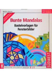 Bunte Mandalas : Bastelvorlagen für Fensterbilder.   - Basteln mit Kindern : Kreativität spielerisch fördern