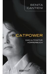catpower. das ultimative körperbuch. illustrationen: christian m. weiß, fotos: sabine wunderlin