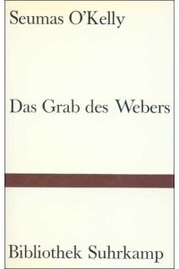 Das Grab des Webers (Bibliothek Suhrkamp).   - Aus dem Englischen von Kurt H. Hansen.