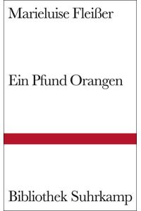 Ein Pfund Orangen  - und neun andere Geschichten der Marieluise Fleisser aus Ingolstadt.