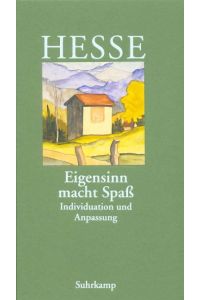 Eigensinn macht Spass : Individuation u. Anpassung ; [e. Hermann-Hesse-Lesebuch].   - [Zsgest. von Volker Michels]