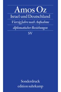 Israel und Deutschland - Vierzig Jahre nach Aufnahme diplomatischer Beziehungen