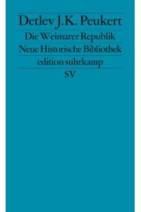Die Weimarer Republik: Krisenjahre der Klassischen Moderne (edition suhrkamp)
