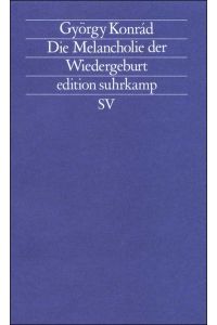 Die Melancholie der Wiedergeburt.   - Aus dem Ungar. von Hans-Henning Paetzke / Edition Suhrkamp ; 1720 = N.F., Bd. 720