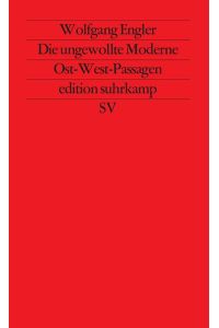 Die ungewollte Moderne. Ost-West-Passagen.   - Edition Suhrkamp ; 1925 = N.F., Bd. 925