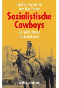 Sozialistische Cowboys: Der Wilde Westen Ostdeutschlands (edition suhrkamp)