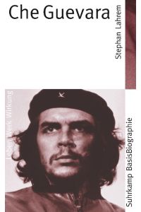 Che Guevara.   - Suhrkamp-BasisBiographie 6.