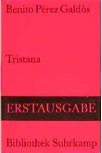 Tristana : Roman.   - Aus dem Spanischen übersetzt und mit einem Nachwort versehen von Erna Pfeiffer / Bibliothek Suhrkamp Band 1013.