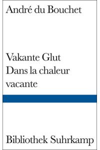 Vakante Glut / Dans la chaleur vacante  - Gedichte Französisch und Deutsch (Übertragen von Paul Celan)