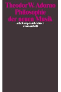Philosophie der neuen Musik.   - Suhrkamp-Taschenbuch Wissenschaft ; 239
