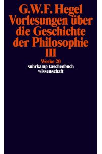 Vorlesungen über die Geschichte der Philosophie III (Werke 20).