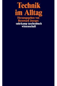 Technik im Alltag.   - hrsg. von Bernward Joerges / Suhrkamp-Taschenbuch Wissenschaft ; 755