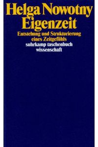 Eigenzeit : Entstehung und Strukturierung eines Zeitgefühls.   - Helga Nowotny / Suhrkamp-Taschenbuch Wissenschaft ; 1052