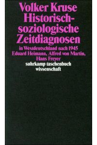 Historisch-soziologische Zeitdiagnosen in Westdeutschland nach 1945: Eduard Heimann, Alfred von Martin, Hans Freyer (suhrkamp taschenbuch wissenschaft)