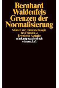 Studien zur Phänomenologie des Fremden; Teil: 2. , Grenzen der Normalisierung.   - Suhrkamp-Taschenbuch Wissenschaft ; 1351
