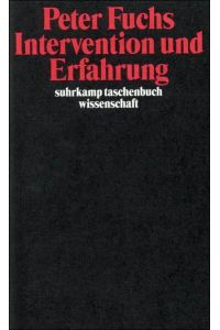 Intervention und Erfahrung.   - Peter Fuchs / Suhrkamp-Taschenbuch Wissenschaft ; 1427