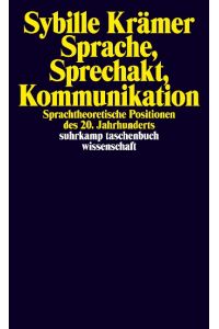 Sprache, Sprechakt, Kommunikation.   - Sprachtheoretische Positionen des 20. Jahrhunderts.