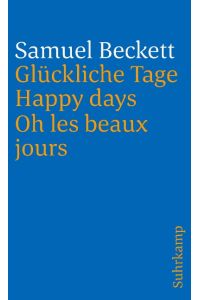 Glückliche Tage.   - Happy Days. Oh les beaux jours. Suhrkamp-Taschenbuch 248.