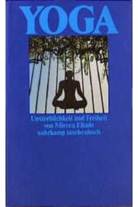 Yoga : Unsterblichkeit und Freiheit.   - [Aus d. Franz. übers. von Inge Köck], Suhrkamp-Taschenbuch