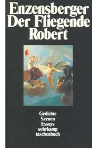 Der fliegende Robert : Gedichte, Szenen, Essays.   - Suhrkamp Taschenbuch ; 1962
