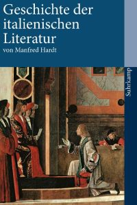 Geschichte der italienischen Literatur : von den Anfängen bis zur Gegenwart.   - Suhrkamp Taschenbuch ; 3461